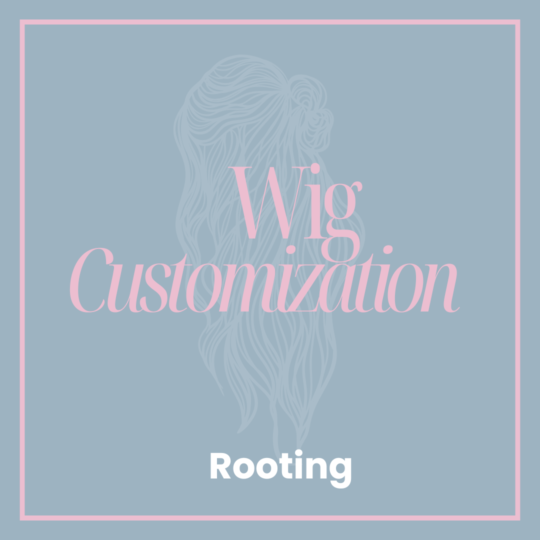Wig Rooting: Wig Customization Service