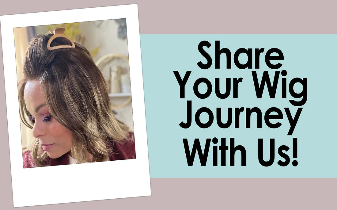 Share Your Wig Journey with Us!