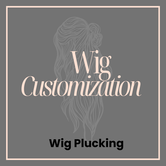 Wig Plucking: Wig Customization